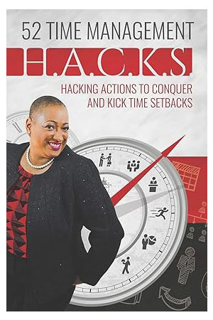 52 Time Management H.A.C.K.S.: Helpful Actions to Conquer and Kick Life’s Setbacks