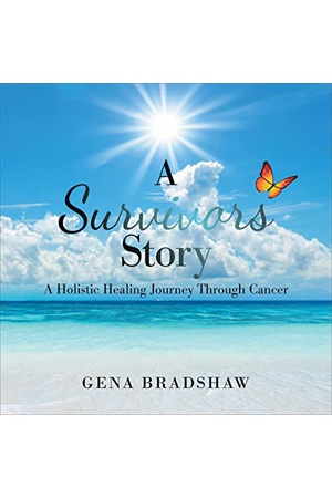 A Survivors Story: A Holistic Healing Journey Through Cancer