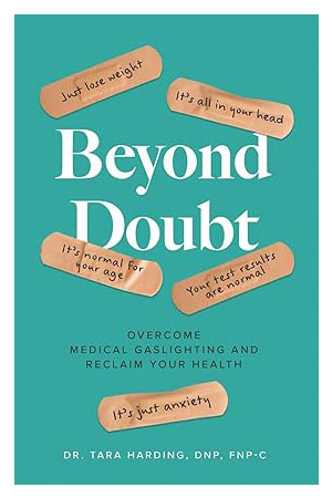 Beyond Doubt: Overcome Medical Gaslighting and Reclaim Your Health