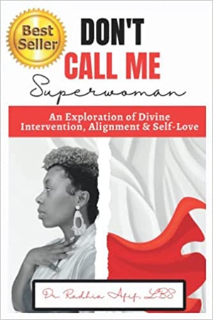 Don’t Call Me Superwoman: An Exploration of Divine Intervention, Alignment & Self Love
