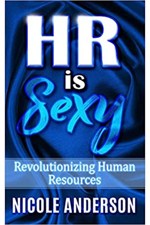 HR is SEXY!: Revolutionizing Human Resources