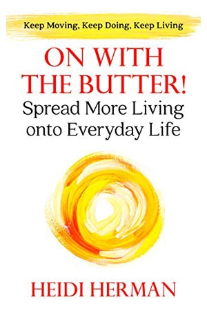 On With the Butter: Spread More Living onto Everyday Life