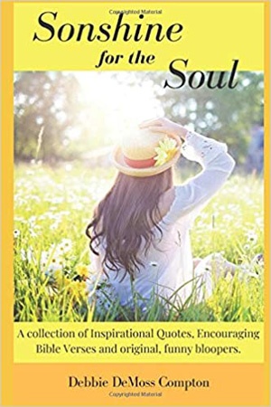 Sonshine for the Soul: A collection of Inspirational Quotes, Encouraging Bible Verses and original, funny bloopers