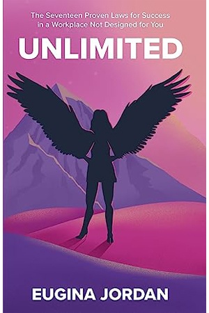 UNLIMITED: The Seventeen Proven Laws for Success in a Workplace Not Designed for You