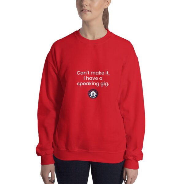 Can't make it, I have a speaking gig. Crewneck Sweatshirt - Image 4