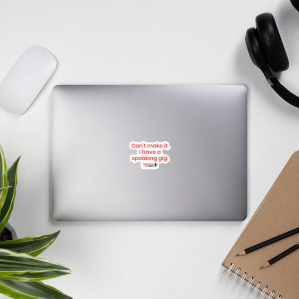 Can't make it, I have a speaking gig. Sticker - Image 2