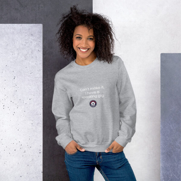 Can't make it, I have a speaking gig. Crewneck Sweatshirt - Image 3