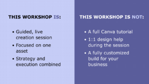 The Lioness Social Media Workshop is:
Guided, live creation session
Focused on one asset
Strategy and execution combined
The workshop is not:
A full Canva tutorial
1:1 design help during the session
A fully customized build for your business