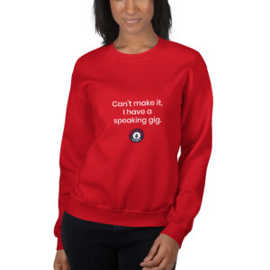 Can't Make It, I Have a Speaking Gig Crewneck Sweatshirt